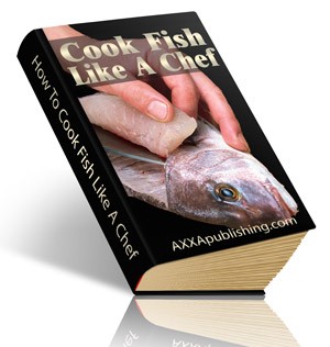 How To Cook Fish Like A Chef PLR