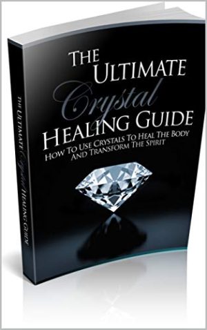The Ultimate Crystal Healing Guide